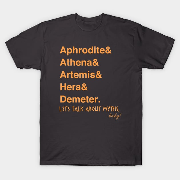 Olympian Goddesses T-Shirt by Let's Talk About Myths, Baby! Merch